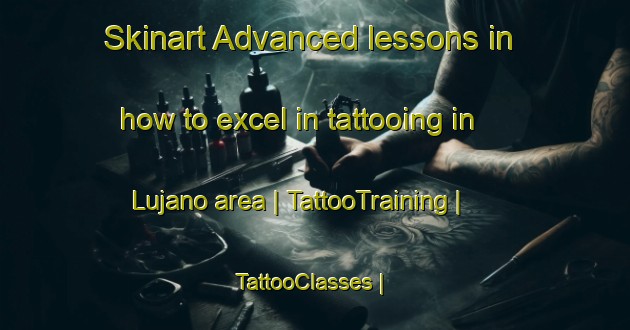 Skinart Advanced lessons in how to excel in tattooing in Lujano area | TattooTraining | TattooClasses | SkinartTraining-Mexico